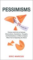Pessimisms: Observations, Quotations and Ruminations on what to Expect when you're Expecting the Worst