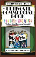 The Ultimate Commercial Book for Kids and Teens: The Young Actors' Commercial Study-Guide (Hollywood 101 Series)
