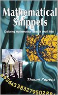 Mathematical Snippets: Exploring Mathematical Ideas in Small Bites