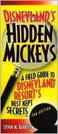 Disneyland's Hidden Mickeys, 2nd Edition: A Field Guide to Disneyland Resort's Best-Kept Secrets