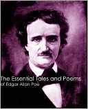 The Essential Tales and Poems of Edgar Allen Poe (Complete Annotated Collection)