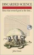 Discarded Science: Ideas That Seemed Good at the Time...