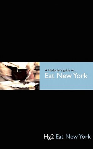 Hedonist's Guide to Eat New York