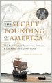 The Secret Founding of America: The Real Story of Freemasons, Puritans, and the Battle for the New World