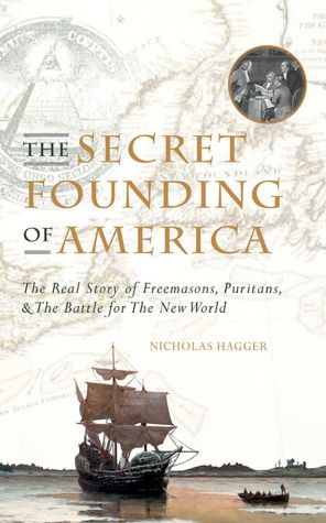 The Secret Founding of America: The Real Story of Freemasons, Puritans, and the Battle for the New World