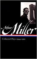 Arthur Miller: Collected Plays 1944-1961