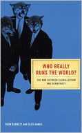 Who Really Runs The World?: The War Between Globalization and Democracy