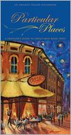 Particular Places: A Traveler's Guide to the Best Ohio Road Trips