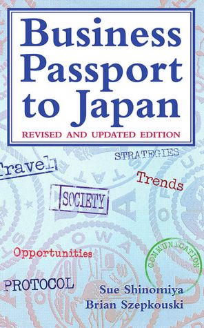 Business Passport to Japan: Revised and Updated Edition