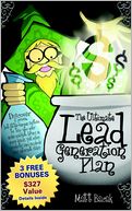 The Ultimate Lead Generation Plan: Discover a Proven, but Little-Known System to Tap into Your Niche Market, Bring in More Leads, Sell More Product and Explode Your Internet Sales