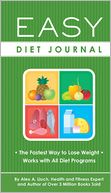 Easy Diet Journal: The Fastest Way to Lose Weight--Works with All Diet Programs