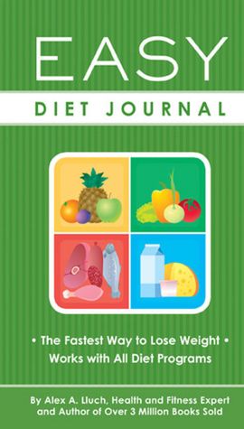 Easy Diet Journal: The Fastest Way to Lose Weight--Works with All Diet Programs
