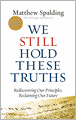 We Still Hold These Truths: Rediscovering Our Principles, Reclaiming Our Future