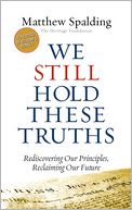 We Still Hold These Truths: Rediscovering Our Principles, Reclaiming Our Future