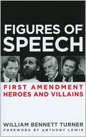Figures of Speech: First Amendment Heroes and Villains