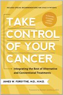 Take Control of Your Cancer: Integrating the Best of Alternative and Conventional Treatments