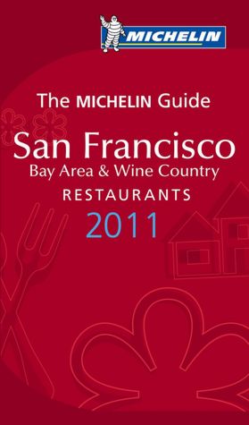 Michelin Guide San Francisco 2011: Restaurants & Hotels