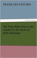 The Pony Rider Boys In The Ozarks Or, The Secret Of Ruby Mountain