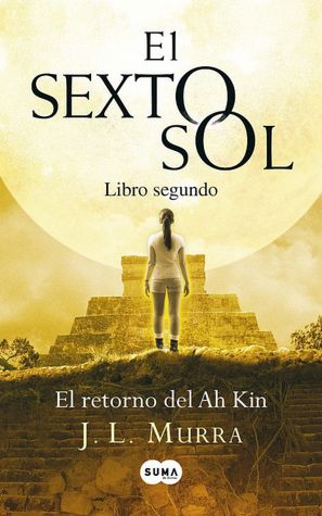 El retorno de Ah Kin. El sexto sol II