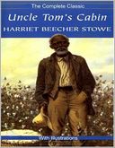 Uncle Tom's Cabin - The Complete Classic With Illustrations by Harriet Beecher Stowe: NOOK Book Cover