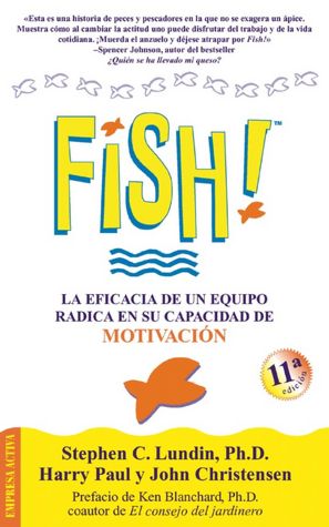 Fish!: La eficacia de un equipo radica en su capacidad de motivation
