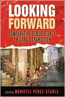 Looking Forward: Comparative Perspectives on Cuba's Transition