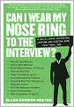 Can I Wear My Nose Ring to the Interview?: A Crash Course in Finding, Landing, and Keeping Your First Real Job