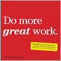 Do More Great Work: Stop the Busywork. Start the Work That Matters.