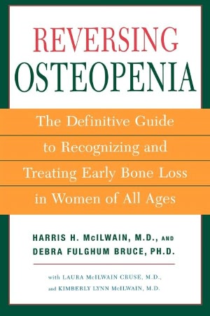 Reversing Osteopenia: The Definitive Guide to Spotting and Teating Early Bone Loss in Women of All Ages