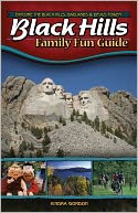 Black Hills Family Fun Guide: Explore the Black Hills, Badlands and Devils Tower