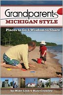 Grandparents Michigan Style: Places to Go and Wisdom to Share