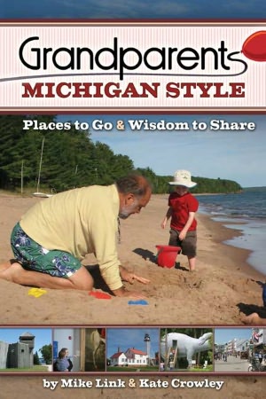 Grandparents Michigan Style: Places to Go and Wisdom to Share