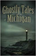 Ghostly Tales of Michigan