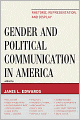 Gender and Political Communication in America: Rhetoric, Representation, and Display