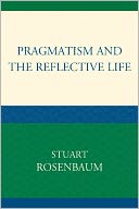download Pragmatism and the Reflective Life book