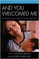 And You Welcomed Me: Migration and Catholic Social Teaching