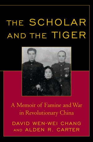 The Scholar and the Tiger: A Memoir of Famine and War in Revolutionary China