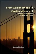 From Golden Bridge to Golden Monument: Essays on Humanity, Fairness, and Peace