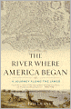 The River Where America Began: A Journey Along the James