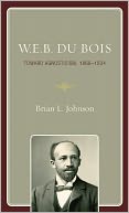 W.E.B. Du Bois: Toward Agnosticism, 1868-1934