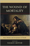 The Wound of Mortality: Fear, Denial, and Acceptance of Death
