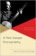 A Pete Seeger Discography: Seventy Years of Recordings