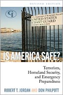 Is America Safe?: Terrorism, Homeland Security, and Emergency Preparedness