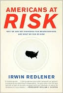 Americans at Risk: Why We Are Not Prepared for Megadisasters and What We Can Do Now