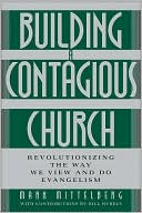 Building a Contagious Church: Revolutionizing the Way We View and Do Evangelism