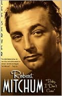 Robert Mitchum: Baby, I Don't Care