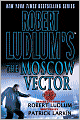 Robert Ludlum's The Moscow Vector (Covert-One Series #6)