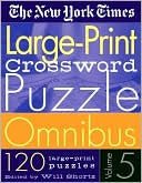New York Times Large-Print Crossword Puzzle Omnibus Volume 5: 120 Large-Print Puzzles from the Pages of the New York Times