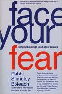 Face Your Fear: Living with Courage in an Age of Caution