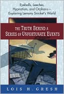 Truth Behind A Series of Unfortunate Events: Eyeballs, Leeches, Hypnotism and Orphans - Exploring Lemony Snicket's World